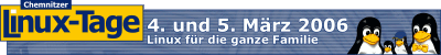Linux für die ganze Familie Chemnitzer Linux-Tage - 4. und 5. Maerz 2006